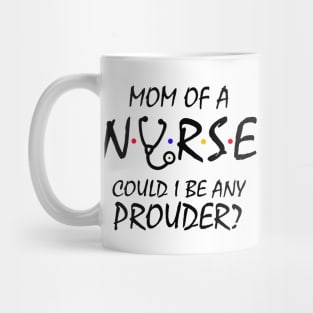 Mom of a Nurse Mug